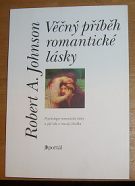 18064. Johnson, Robert A. – Věčný příběh romantické lásky, Psychologie romantické lásky a její role v rozvoji člověka