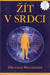 82172. Melchizedek, Drunvalo – Žít v srdci + CD s meditací Cesty do srdce