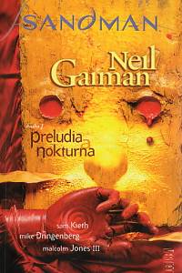 82409. Gaiman, Neil / Kieth, Sam / Dringenberg, Mike / Jones, Malcolm, III. – Sandman, kniha 1 - Preludia a nokturna