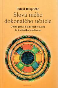 151690. Patrul Rinpočhe – Slova mého dokonalého učitele, Úplný překlad klasického úvodu do tibetského buddhismu