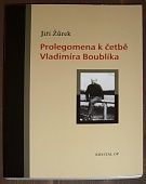 4921. Žůrek, Jiří – Prolegomena k četbě Vladimíra Boublíka a analýza stěžejních témat jeho myšlenkového obrazu