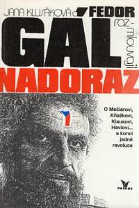 83147. Klusáková, Jana / Gál, Fedor – Jana Klusáková a Fedor Gál rozmlouvají nadoraz, O Mečiarovi, Kňažkovi, Klausovi, Havlovi... a konci jedné revoluce