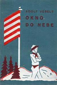 33767. Veselý, Adolf – Okno do nebe, Kniha radostného mládí