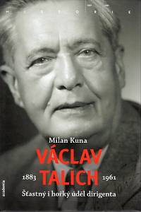 83327. Kuna, Milan – Václav Talich (1883-1961), Šťastný i hořký úděl dirigenta