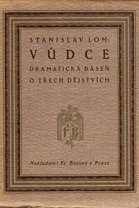 83392. Lom, Stanislav [= Mojžíš, Stanislav] – Vůdce, Dramatická báseň o třech dějstvích 