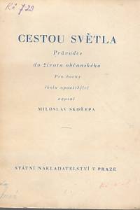 83430. Skořepa, Miloslav – Cestou světla, Průvodce do života občanského, Pro hochy školu opouštějící