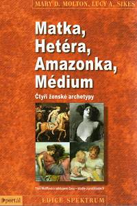 84459. Molton, Mary D. / Sikes, Lucy A. – Matka, Hetéra, Amazonka, Médium, Čtyři ženské archetypy