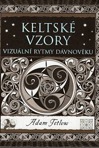 84457. Tetlow, Adam – Keltské vzory, Vizuální rytmy dávnověku