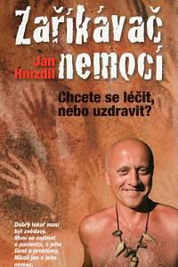 91364. Hnízdil, Jan – Zaříkávač nemocí, Chcete se léčit, nebo uzdravit?