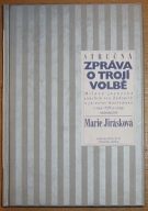 23818. Jirátková, Marie – Stručná zpráva o trojí volbě, Milena Jesenská, Joachim von Zedtwitz a Jaroslav Nachtmann v roce 1939 a v čase následujícím