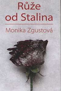 91531. Zgustová, Monika – Růže od Stalina