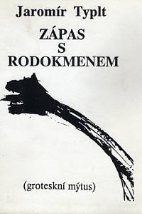 85600. Typlt, Jaromír – Zápas s rodokmenem (groteskní mýtus)