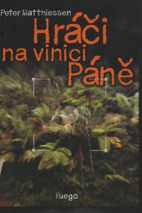 1097. Matthiessen, Peter – Hráči na vinici Páně