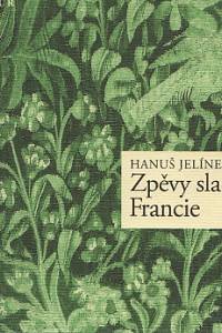 91676. Jelínek, Hanuš – Zpěvy sladké Francie ; Nové zpěvy sladké Francie