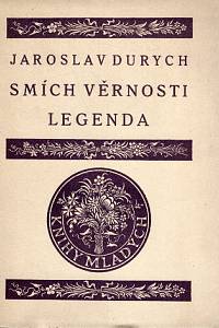 86172. Durych, Jaroslav – Smích věrnosti, legenda