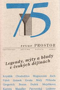 91976. Revue Prostor 75 (2007) - Legendy, mýty a bludy v českých dějinách