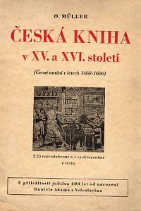 86289. Müller, Otto – Česká kniha v XV. a XVI. století (Černé umění v letech 1468-1600)