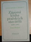 25302. Ebelová, Ivana – Zápisná kniha pražských stavitelů 1639-1903