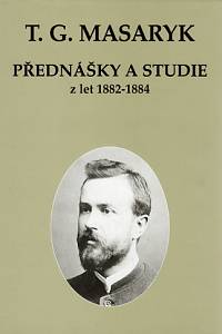 86556. Garrigue Masaryk, Tomáš – Přednášky a studie z let 1882-1884 (Hume - Pascal - Buckle - O studiu děl básnických)