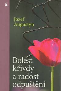 86623. Augustyn, Józef – Bolest křivdy a radost odpuštění