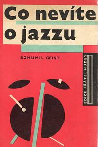 86799. Geist, Bohumil – Co nevíte o jazzu