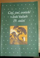 26207. Bláhová, Kateřina / Petrbok, Václav – Cizí, jiné, exotické v české kultuře 19. století, Sborník příspěvků z 27. ročníku sympozia k problematice 19. století, Plzeň, 22.-24. února 2007