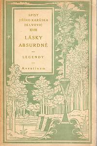 48288. Karásek, Jiří ze Lvovic – Lásky absurdné, Legendy psané v letech 1896-1900