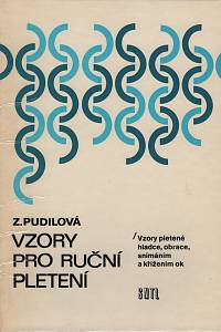 92869. Pudilová, Zdenka – Vzory pro ruční pletení, Vzory pletené hladce, obrace, snímáním a křížením ok