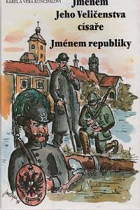 93076. Kuncipál, Karel / Kuncipálová, Věra – Jménem Jeho Veličenstva císaře, Jménem republiky - Ze soudních síní Prácheňska 1858-1938 