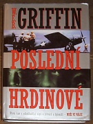 5259. Griffin, W. E. B. – Poslední hrdinové. První část z několikadílné ságy o bitvách a špionážích - Muži ve válce