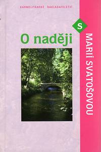 93182. Svatošová, Marie – O naději s Marií Svatošovou 