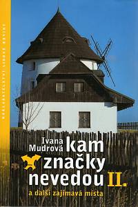 87642. Mudrová, Ivana – Kam značky nevedou II. a další zajímavá místa