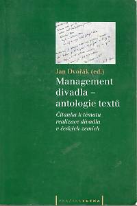 87731. Dvořák, Jan (ed.) – Management divadla - antologie textů, Čítanka k tématu realizace divadla v českých zemích