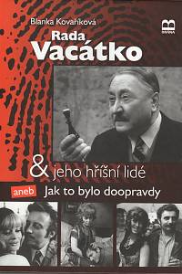 87882. Kovaříková, Blanka – Rada Vacátko & jeho hříšní lidé aneb Jak to bylo doopravdy