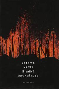 93418. Leroy, Jérôme – Sladká apokalypsa