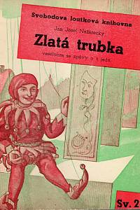 87915. Nežárecký, Jan Josef [= Foršt, Jan] – Zlatá trubka. Veselohra se zpěvy o 4 jednáních