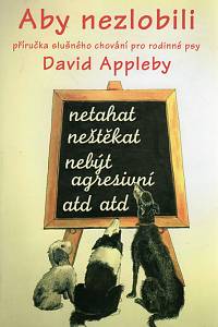 88287. Appleby, David – Aby nezlobili, Rukověť slušného chování pro rodinné psy