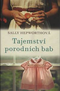 93572. Hepworthová, Sally – Tajemství porodních bab