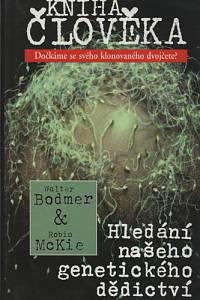 79790. Bodmer, Walter / McKie, Robin – Kniha člověka, Hledání našeho genetického dědictví