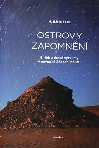 89244. Bárta, Miroslav (ed.) – Ostrovy zapomnění, El-Héz a české výzkumy v egyptské Západní poušti