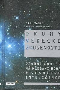 94517. Sagan, Carl / Druyan, Ann (ed.) – Druhy vědecké zkušenosti, Osobní pohled na hledání Boha a vesmírné inteligence