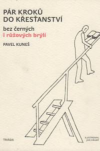 94734. Kuneš, Pavel – Pár kroků do křesťanství bez černých i růžových brýlí