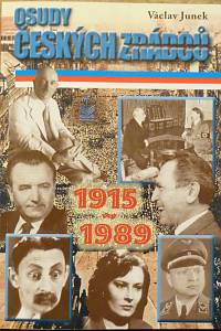 36946. Junek, Václav – Osudy českých zrádců (1915-1989), Od 1. světové války až po sametový listopad