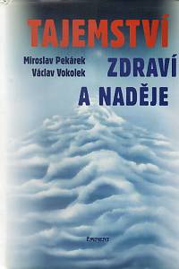 82619. Pekárek, Miroslav / Vokolek, Václav – Tajemství zdraví a naděje