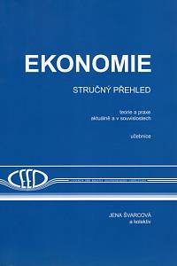 95393. Švarcová, Jena – Ekonomie, Stručný přehled, Teorie a praxe aktuálně a v souvislostech - učebnice