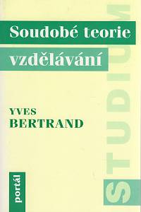 95468. Bertrand, Yves – Soudobé teorie vzdělávání