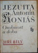 32761. Bílý, Jiří – Jezuita Antonín Koniáš, Osobnost a doba