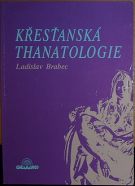 34365. Brabec, Ladislav – Křesťanská thanatologie