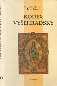 96137. Merhautová, Anežka / Spunar, Pavel – Kodex vyšehradský : korunovační evangelistář prvního českého krále