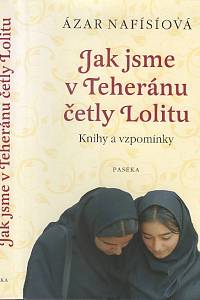 96171. Nafísíová, Ázar – Jak jsme v Teheránu četly Lolitu, Knihy a vzpomínky